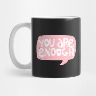 You are enough positive phrase. Speech bubble. Self care illustration. Mug